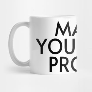 Make Yourself Proud - Life Quotes Mug